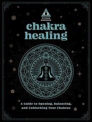 Chakra Healing: An In Focus Workbook: A Guide to Opening, Balancing, and Unblocking Your Chakras, Volume 2 hind ja info | Eneseabiraamatud | kaup24.ee
