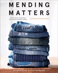 Mending Matters: Stitch, Patch, and Repair Your Favorite Denim & More: Repair and Renew Favorite Denim and More with Sashiko, Boro, and Other   Beautiful Stitching цена и информация | Книги о моде | kaup24.ee