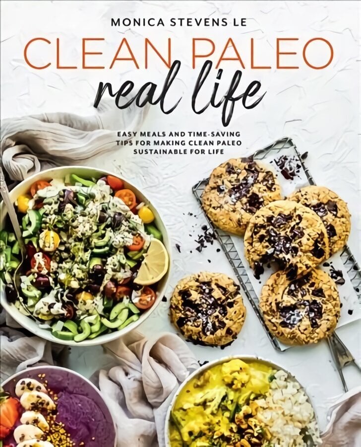 Clean Paleo Real Life: Easy Meals and Time-Saving Tips for Making Clean Paleo Sustainable for Life hind ja info | Retseptiraamatud  | kaup24.ee