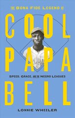 Bona Fide Legend of Cool Papa Bell: Speed, Grace, and the Negro Leagues: Speed, Grace, and the Negro Leagues hind ja info | Elulooraamatud, biograafiad, memuaarid | kaup24.ee
