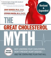 Great Cholesterol Myth, Revised and Expanded: Why Lowering Your Cholesterol Won't Prevent Heart Disease--and the Statin-Free Plan that Will - National Bestseller цена и информация | Самоучители | kaup24.ee
