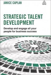 Strategic Talent Development: Develop and Engage All Your People for Business Success hind ja info | Majandusalased raamatud | kaup24.ee