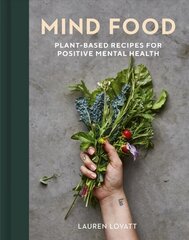 Mind Food: Plant-based recipes for positive mental health hind ja info | Retseptiraamatud  | kaup24.ee