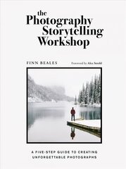 Photography Storytelling Workshop: A five-step guide to creating unforgettable photographs hind ja info | Fotograafia raamatud | kaup24.ee