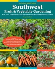 Southwest Fruit & Vegetable Gardening, 2nd Edition: Plant, Grow, and Harvest the Best Edibles for Arizona, Nevada & New Mexico Gardens цена и информация | Книги по садоводству | kaup24.ee