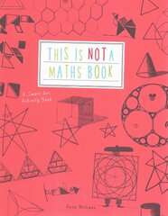 This is Not a Maths Book: A Smart Art Activity Book hind ja info | Noortekirjandus | kaup24.ee