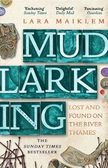 Mudlarking: Lost and Found on the River Thames цена и информация | Исторические книги | kaup24.ee