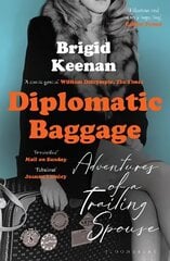 Diplomatic Baggage: Adventures of a Trailing Spouse цена и информация | Биографии, автобиогафии, мемуары | kaup24.ee