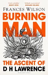 Burning Man: The Ascent of DH Lawrence цена и информация | Биографии, автобиогафии, мемуары | kaup24.ee
