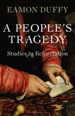 People's Tragedy: Studies in Reformation hind ja info | Ajalooraamatud | kaup24.ee