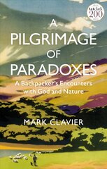 Pilgrimage of Paradoxes: A Backpacker's Encounters with God and Nature hind ja info | Usukirjandus, religioossed raamatud | kaup24.ee