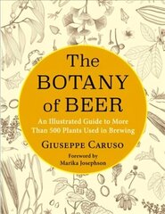 Botany of Beer: An Illustrated Guide to More Than 500 Plants Used in Brewing цена и информация | Книги рецептов | kaup24.ee