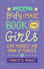 Body Image Book for Girls: Love Yourself and Grow Up Fearless цена и информация | Книги для подростков и молодежи | kaup24.ee