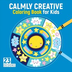 Calmly Creative Coloring Book for Kids: 23 Designs цена и информация | Книги для малышей | kaup24.ee