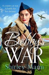 Bobby's War: An uplifting WWII story of a female ATA pilot. Winner of the RNA romantic saga award цена и информация | Фантастика, фэнтези | kaup24.ee