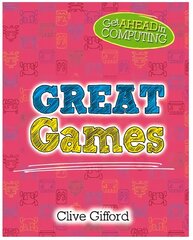 Get Ahead in Computing: Great Games цена и информация | Книги для подростков и молодежи | kaup24.ee