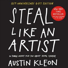 Steal Like an Artist 10th Anniversary Gift Edition with a New Afterword by the Author: 10 Things Nobody Told You About Being Creative цена и информация | Самоучители | kaup24.ee