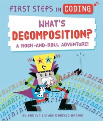 First Steps in Coding: What's Decomposition?: A rock-and-roll adventure! цена и информация | Книги для подростков и молодежи | kaup24.ee