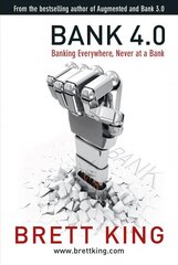 Bank 4.0: Banking everywhere, never at a bank hind ja info | Majandusalased raamatud | kaup24.ee
