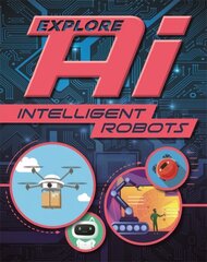 Explore AI: Intelligent Robots цена и информация | Книги для подростков и молодежи | kaup24.ee