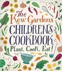 Kew Gardens Children's Cookbook: Plant, Cook, Eat цена и информация | Книги для подростков и молодежи | kaup24.ee