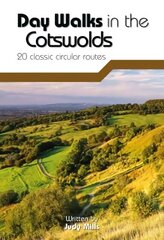Day Walks in the Cotswolds: 20 classic circular routes hind ja info | Reisiraamatud, reisijuhid | kaup24.ee