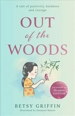 Out of the Woods: A Tale of Positivity, Kindness and Courage цена и информация | Книги для подростков и молодежи | kaup24.ee
