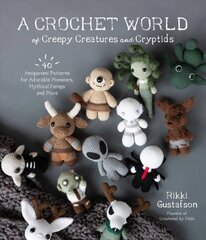 Crochet World of Creepy Creatures and Cryptids: 40 Amigurumi Patterns for Adorable Monsters, Mythical Beings and More цена и информация | Книги об искусстве | kaup24.ee