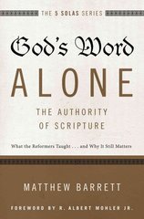 God's Word Alone---The Authority of Scripture: What the Reformers Taught...and Why It Still Matters hind ja info | Usukirjandus, religioossed raamatud | kaup24.ee