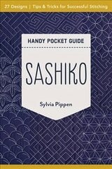 Sashiko Handy Pocket Guide: 27 Designs, Tips & Tricks for Successful Stitching цена и информация | Книги об искусстве | kaup24.ee