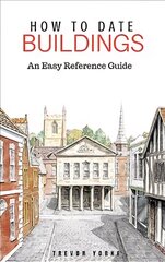 How to Date Buildings: An Easy Reference Guide hind ja info | Arhitektuuriraamatud | kaup24.ee