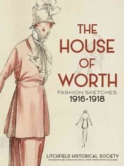 House of Worth: Fashion Sketches, 1916-1918: Fashion Sketches, 1916-1918 цена и информация | Книги об искусстве | kaup24.ee