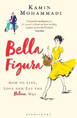 Bella Figura: How to Live, Love and Eat the Italian Way цена и информация | Путеводители, путешествия | kaup24.ee