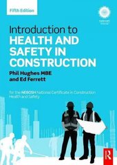 Introduction to Health and Safety in Construction: for the NEBOSH National Certificate in Construction Health and Safety 5th edition цена и информация | Книги по экономике | kaup24.ee
