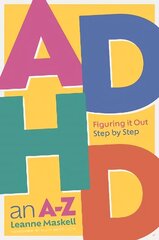 ADHD an A-Z: Figuring it Out Step by Step цена и информация | Самоучители | kaup24.ee