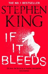 If It Bleeds: The No. 1 bestseller featuring a stand-alone sequel to THE OUTSIDER, plus three irresistible novellas hind ja info | Fantaasia, müstika | kaup24.ee