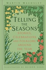 Telling the Seasons: Stories, Celebrations and Folklore around the Year hind ja info | Ühiskonnateemalised raamatud | kaup24.ee