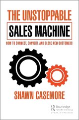 Unstoppable Sales Machine: How to Connect, Convert, and Close New Customers hind ja info | Majandusalased raamatud | kaup24.ee