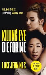Killing Eve: Die For Me: The basis for the BAFTA-winning Killing Eve TV series hind ja info | Fantaasia, müstika | kaup24.ee