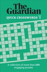 Guardian Quick Crosswords 3: A collection of more than 200 engaging puzzles цена и информация | Книги о питании и здоровом образе жизни | kaup24.ee