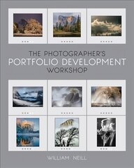 Photographer's Portfolio Development Workshop: Learn to Think in Themes, Find Your Passion, Develop Depth, and Edit Tightly цена и информация | Книги по фотографии | kaup24.ee