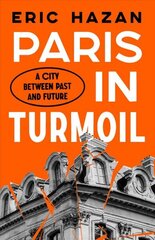 Paris in Turmoil: A City between Past and Future hind ja info | Ajalooraamatud | kaup24.ee