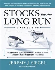 Stocks for the Long Run: The Definitive Guide to Financial Market Returns & Long-Term Investment Strategies, Sixth Edition 6th edition цена и информация | Книги по экономике | kaup24.ee
