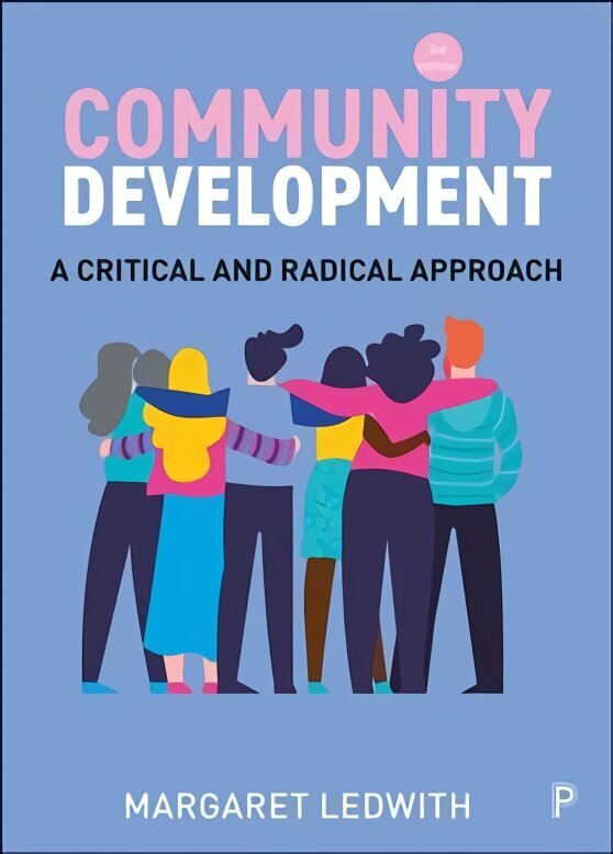 Kogukonna arendamine: kriitiline ja radikaalne lähenemine 3. uus väljaanne цена и информация | Ühiskonnateemalised raamatud | kaup24.ee