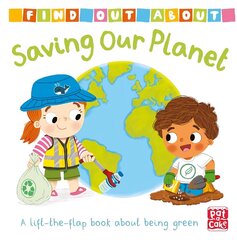 Find Out About: Saving Our Planet: A lift-the-flap board book about being green цена и информация | Книги для малышей | kaup24.ee