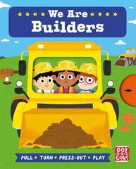 Job Squad: We Are Builders: A pull, turn and press-out board book цена и информация | Книги для малышей | kaup24.ee