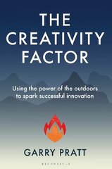 Creativity Factor: Using the power of the outdoors to spark successful innovation hind ja info | Majandusalased raamatud | kaup24.ee