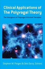 Clinical Applications of the Polyvagal Theory: The Emergence of Polyvagal-Informed Therapies цена и информация | Книги по социальным наукам | kaup24.ee