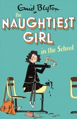 Naughtiest Girl: Naughtiest Girl In The School: Book 1 hind ja info | Noortekirjandus | kaup24.ee