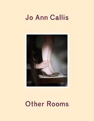 Jo Ann Callis: Other Rooms hind ja info | Fotograafia raamatud | kaup24.ee